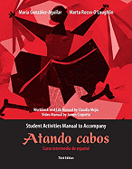 Atando Cabos Student Activities Manual: Curso Intermedio de Espanol