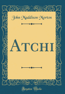 Atchi (Classic Reprint)
