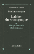 Atelier Du Cosmographe Ou L'Image Du Monde a la Renaissance (L')