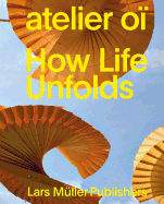 Atelier O How Life Unfolds