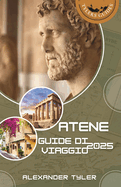 Atene 2025: una guida completa alla storica capitale della Grecia e alle antiche meraviglie: Scopri icone, tesori nascosti e ciondoli moderni con esperti approfondimenti e itinerari su misura