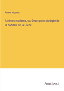 Athnes moderne, ou, Description abrge de la capitale de la Grce