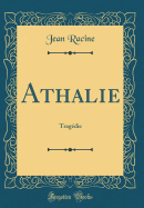 Athalie: Tragdie (Classic Reprint)