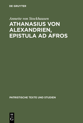 Athanasius Von Alexandrien, Epistula Ad Afros: Einleitung, Kommentar Und Ubersetzung - Stockhausen, Annette (Preface by)