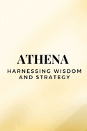 Athena - Harnessing Wisdom and Strategy