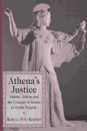 Athena's Justice: Athena, Athens and the Concept of Justice in Greek Tragedy