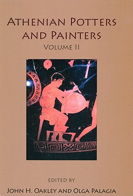 Athenian Potters and Painters Volume II - Oakley, John H, and Oakley, Francis (Editor), and Palagia, Olga