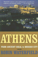 Athens: A History, from Ancient Ideal to Modern City