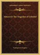Atheos or the Tragedies of Unbelief