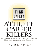 Athlete Career Killers: Ultimate All-In-One Success System Helps Athletes Avoid Trouble!