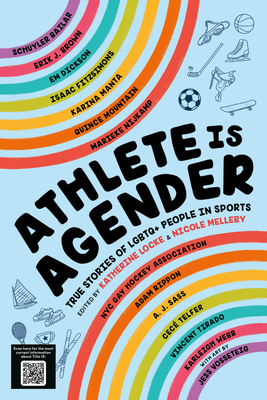 Athlete Is Agender: True Stories of LGBTQ+ People in Sports - Locke, Katherine (Editor), and Melleby, Nicole (Editor)