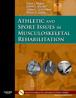 Athletic and Sport Issues in Musculoskeletal Rehabilitation - Magee, David J, PhD, CM, and Manske, Robert C, PT, DPT, Scs, Med, Atc, CSCS, and Zachazewski, James E, PT, DPT, Scs, Atc