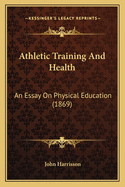 Athletic Training And Health: An Essay On Physical Education (1869)