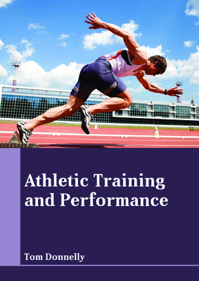 Athletic Training and Performance - Donnelly, Tom (Editor)