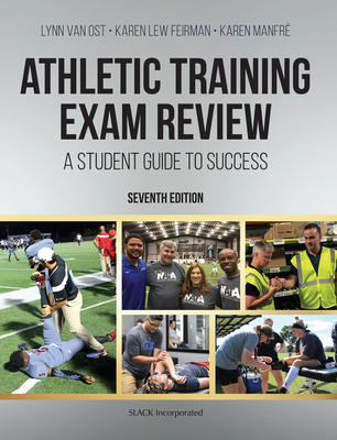 Athletic Training Exam Review: A Student Guide to Success, Seventh Edition - Van Ost, Lynn, and Feirman, Karen Lew, Atc, and Manfre, Karen