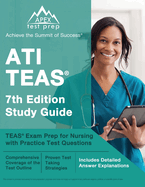 ATI TEAS 7th Edition Study Guide: TEAS Exam Prep for Nursing with Practice Test Questions [Includes Detailed Answer Explanations]