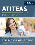 ATI TEAS Practice Test Questions 2020-2021: TEAS 6 Exam Prep Including 300+ Practice Questions for the Test of Essential Academic Skills, Sixth Edition