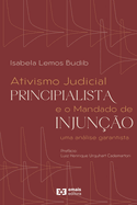 Ativismo Judicial Principialista e o Mandado de Injuno: uma anlise garantista