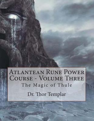 Atlantean Rune Power Course - Volume Three - Templar, Dr Thor