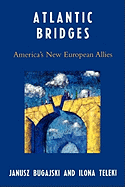 Atlantic Bridges: America's New European Allies