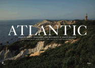 Atlantic: Coastal Towns, Seashores, and Waterways of North America - Rajs, Jake (Photographer), and Cronkite, Walter, IV (Introduction by)