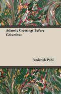 Atlantic Crossings Before Columbus