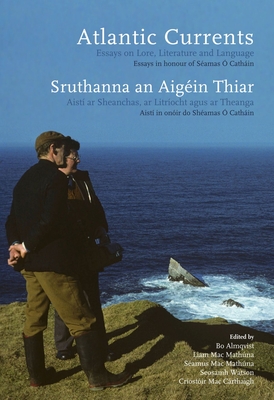 Atlantic Currents: Essays on Lore, Literature and Language - Almqvist, Bo (Editor), and Mac Mathuna, Liam (Editor), and Mac Mathuna, Seamus (Editor)