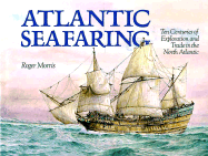 Atlantic Seafaring: Ten Centuries of Exploration and Trade in the North Atlantic