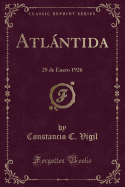 Atlantida: 28 de Enero 1926 (Classic Reprint)