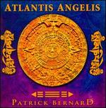 Atlantis Angelis - Patrick Bernard