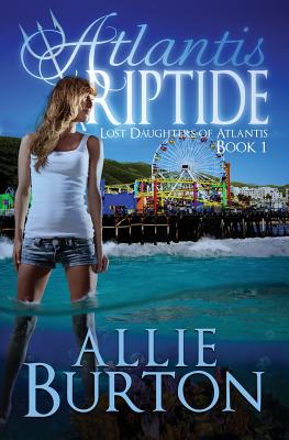 Atlantis Riptide: Lost Daughters of Atlantis - Burton, Allie