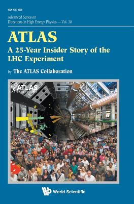 Atlas: A 25-year Insider Story Of The Lhc Experiment - Jenni, Peter (Editor), and Dittus, Fridolin (Editorial coordination by)