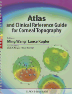 Atlas and Clinical Reference Guide for Corneal Topography