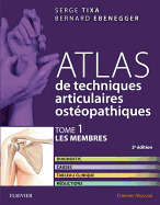 Atlas de Techniques Articulaires Osteopathiques. T. 1: Les Membres: Diagnostic, Causes, Tableau Clinique, Reductions