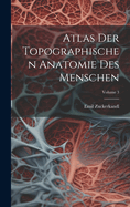 Atlas Der Topographischen Anatomie Des Menschen; Volume 3