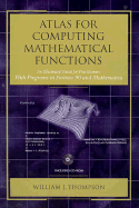Atlas for Computing Mathematical Functions: An Illustrated Guide for Practitioners with Programs in FORTRAN and Mathematica - Thompson, William J