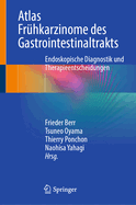 Atlas Frhkarzinome Des Gastrointestinaltrakts: Endoskopische Diagnostik Und Therapieentscheidungen