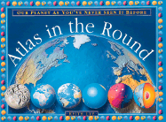 Atlas in the Round: Our Planet as You've Never Seen It Before - Lye, Keith, and Campbell, Alastair