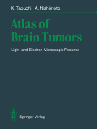 Atlas of Brain Tumors: Light- And Electron-Microscopic Features