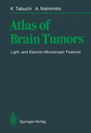 Atlas of Brain Tumors: Light- And Electron-Microscopic Features