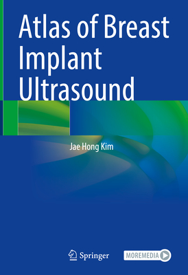 Atlas of Breast Implant Ultrasound - Kim, Jae Hong