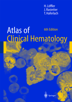 Atlas of Clinical Hematology - Lffler, Helmut (Editor), and Heilmeyer, L. (Founded by), and Rastetter, Johann (Editor)