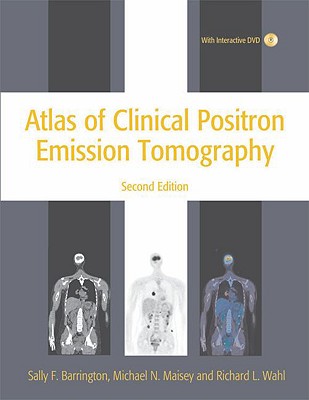 Atlas of Clinical Positron Emission Tomography - Barrington, Sally F, and Maisey, Michael N, and Wahl, Richard L