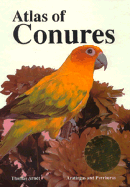 Atlas of Conures - Arndt, Thomas, and Ardnt, Thomas