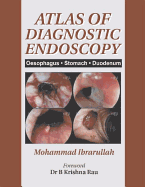 Atlas of Diagnostic Endoscopy: Oesophagus, Stomach, Duodenum