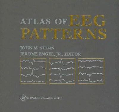 Atlas of Eeg Patterns - Stern, John M, Professor, and Soss, Jason, and Engel, Jerome, Jr. (Editor)