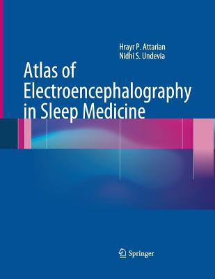 Atlas of Electroencephalography in Sleep Medicine - Attarian, Hrayr P, and Undevia, Nidhi S