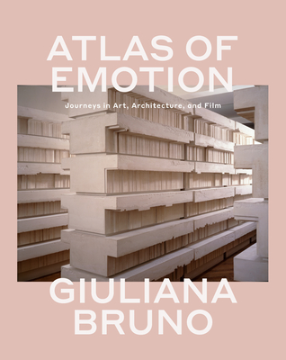 Atlas of Emotion: Journeys in Art, Architecture, and Film - Bruno, Giuliana