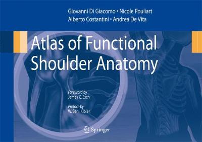 Atlas of Functional Shoulder Anatomy - Di Giacomo, Giovanni (Editor), and Pouliart, Nicole (Editor), and Costantini, Alberto (Editor)