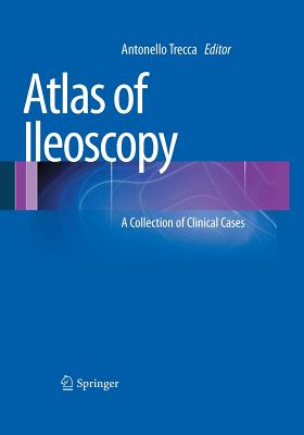 Atlas of Ileoscopy: A Collection of Clinical Cases - Trecca, Antonello (Editor)